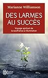 Des larmes au succès : Voyage spirituel de la souffrance à la lumière by 