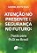 Livro Atenção no presente e segurança no futuro: Trusts para PcDI no Brasil