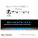 Building a Website Using WordPress: The Beginner's Guide (The Building Websites Series) by 