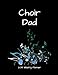 Choir Dad 2019 Weekly Planner: A Scheduling Calendar for Busy Fathers by 1570 Publishing