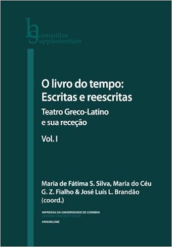 Amazon Com O Livro Do Tempo Escritas E Reescritas Teatro Greco Latino E Sua Recepcao I Humanitas Supplementum Volume 40 Portuguese Edition Sousa E Silva Maria De Fatima Fialho Maria Do Ceu Brandao