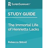 Study Guide: The Immortal Life of Henrietta Lacks by Rebecca Skloot (SuperSummary)