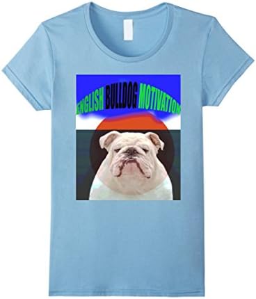 Women's English Bulldog Motivation T-shirt Small Baby Blue