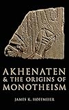 Akhenaten and the Origins of Monotheism