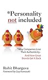 Personality Not Included: Why Companies Lose Their Authenticity And How Great Brands Get it Back, Foreword by Guy Kawasaki cover