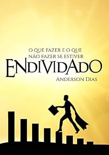Livro O QUE FAZER E O QUE NÃO FAZER SE ESTIVER ENDIVIDADO