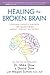 Healing the Broken Brain: Leading Experts Answer 100 Questions about Stroke Recovery - Book by Dr. Mike Dow