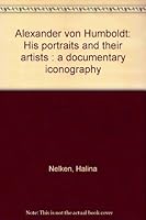 Alexander von Humboldt: His portraits and their artists : a documentary iconography 3496001283 Book Cover