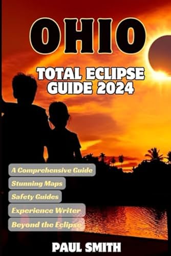 Ohio Total Eclipse Guide 2024: A Once-in-a-Lifetime Cosmic Spectacle ...