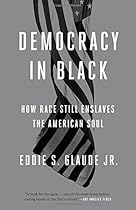 Democracy in Black: How Race Still Enslaves the American Soul