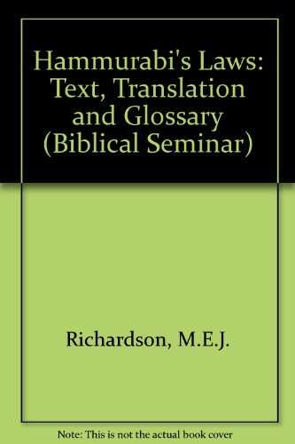 Hammurabi's Laws: Text, Translation and Glossary (Biblical Seminar) by M. E. J. Richardson