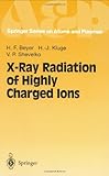 X-Ray Radiation of Highly Charged Ions, Beyer, H. F. and Kluge, H. Jurgen, 3540631852