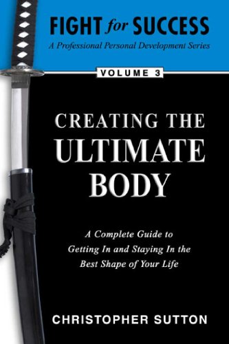 Creating the ultimate body- a complete guide to getting…