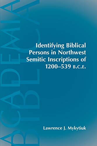 Identifying Biblical Persons in Northwest Inscriptions of 1200-539 B.C.E. (Academia Biblica (Society of Biblical Literature) (Paper))