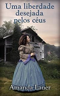 Livro Uma liberdade desejada pelos céus (Desejado pelos Céus #4)