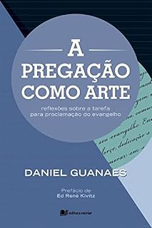 Livro A pregação como arte: reflexões sobre a tarefa para proclamação do evangelho