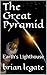 The Great Pyramid: Earth's Lighthouse by brian legate