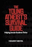 The Young Atheist's Survival Guide: Helping Secular Students Thrive