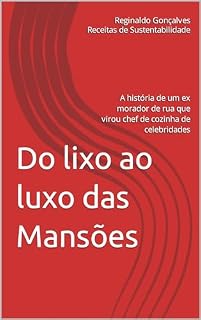 Livro Do lixo ao luxo das Mansões : A história de um ex morador de rua que virou chef de cozinha de celebridades