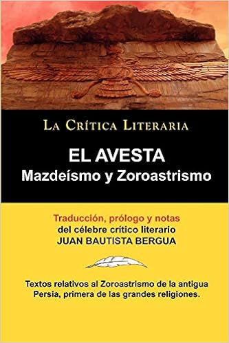 Amazon Com El Avesta Mazdeismo Y Zoroastrismo Coleccion La Critica Literaria Spanish Edition 9788470831805 Zoroastro Bautista Bergua Juan Books Amazon Com El Avesta Mazdeismo Y Zoroastrismo Coleccion La Critica Literaria Spanish Edition 9788470831805 Zoroastro Bautista Bergua Juan Books