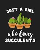 Just A Girl Who Loves Succulents: Blank Lined Notebook to Write In for Notes, To Do Lists, Notepad, Journal, Funny Gifts for Succulents Plants Lover by Nifty Prints