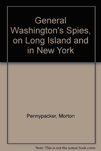 General Washington's Spies on Long Island and in New York