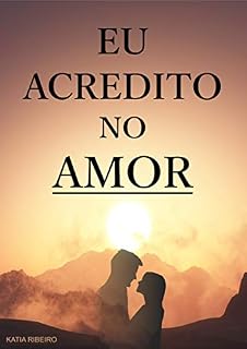 Livro EU ACREDITO NO AMOR