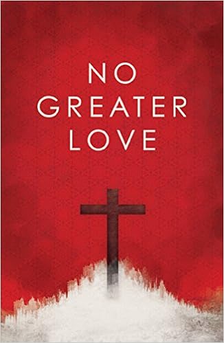 No Greater Love (Pack of 25) (Proclaiming the Gospel), by Ted Griffin No Greater Love (Pack of 25) (Proclaiming the Gospel), by Ted Griffin