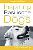 Inspiring Resilience in Fearful and Reactive Dogs Inspiring Resilience in Fearful and Reactive Dogs
