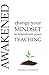 Awakened: Change Your Mindset to Transform Your Teaching