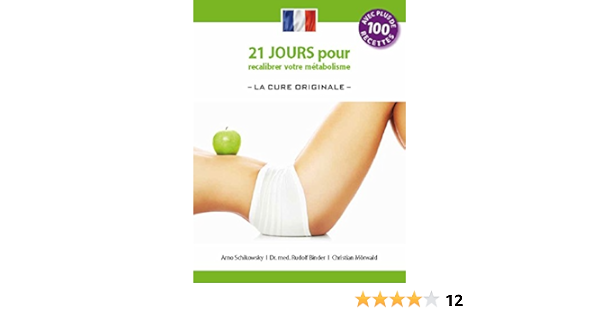 21 Jours Pour Recalibrer Votre Metabolisme La Cure Originale Edition Francaise Die 21 Tage Stoffwechselkur T 5 French Edition Kindle Edition By Schikowsky Arno Binder Dr Rudolf Morwald Christian Health Fitness