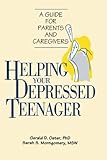 Helping Your Depressed Teenager: A Guide for Parents and Caregivers