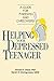 Helping Your Depressed Teenager: A Guide for Parents and Caregivers