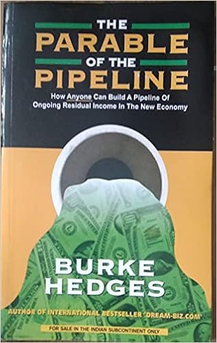 Buy The Parable Of The Pipeline How Anyone Can Build A Pipeline Of Ongoing Residual Income In The New Economy Book Online At Low Prices In India The Parable Of The