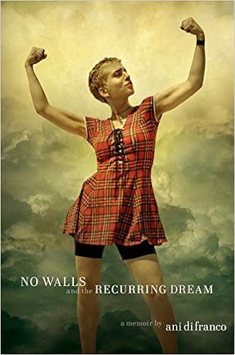 No Walls And The Recurring Dream A Memoir Difranco Ani Amazon De Bucher No Walls And The Recurring Dream A Memoir Difranco Ani Amazon De Bucher