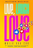 Live, Laugh, Love, While You Can: My journey