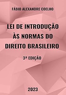 Livro LEI DE INTRODUÇÃO ÀS NORMAS DO DIREITO BRASILEIRO - 3ª EDIÇÃO - 2023