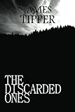 The Discarded Ones: A Novel Based on a True Story