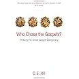 Who Chose the Gospels?: Probing the Great Gospel Conspiracy
