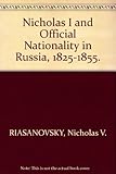 Front cover for the book Nicholas I and official nationality in Russia, 1825-1855 by Nicholas V. Riasanovsky