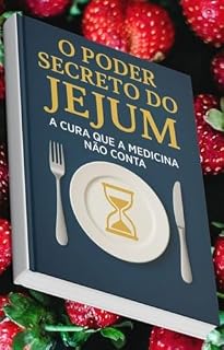 O Poder Secreto do Jejum: A Cura que a Medicina Não Conta