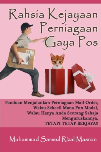 Rahsia Kejayaan Perniagaan Gaya Pos: Panduan Menjalankan Perniagaan Mail-Order Walau Sekecil Mana Pun Modal, Walau Hanya Anda Seorang Sahaja Menguruskannya, TETAPI TETAP BERJAYA!! (Malay Edition)