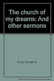 The church of my dreams: And other sermons by 