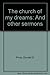 The church of my dreams: And other sermons by 