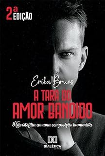 Livro A tara do amor bandido: hibristofilia em uma composição humanista