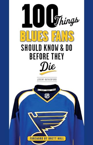 100 Things Blues Fans Should Know & Do Before They Die (100 Things...Fans Should Know)
