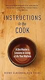 Instructions to the Cook: A Zen Master's Lessons in Living a Life That Matters by 