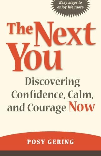 The Next You, Discovering Confidence, Calm and Courage - Now