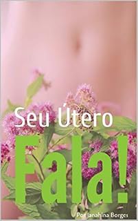 Livro Seu Útero Fala!: Você está ouvindo?