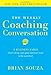The Weekly Coaching Conversation: A Business Fable About Taking Your Game and Your Team to the Next Level - Book by Brian Souza